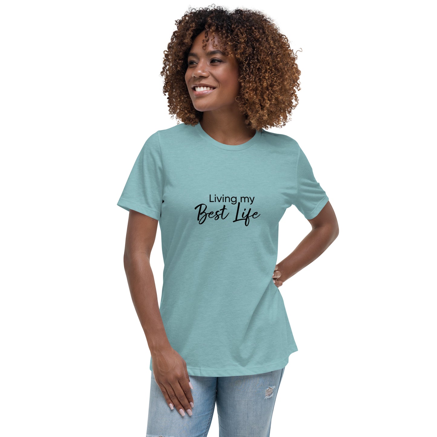 Best Life Women's Relaxed T-Shirt